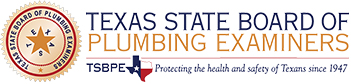 TEXAS STATE BOARD OF PLUMBING EXAMINERS Protecting the health and safety of Texans since 1947