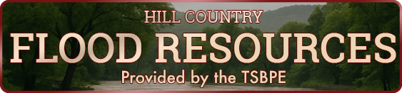 Hill Country Flood Resources Provided by the TSBPE