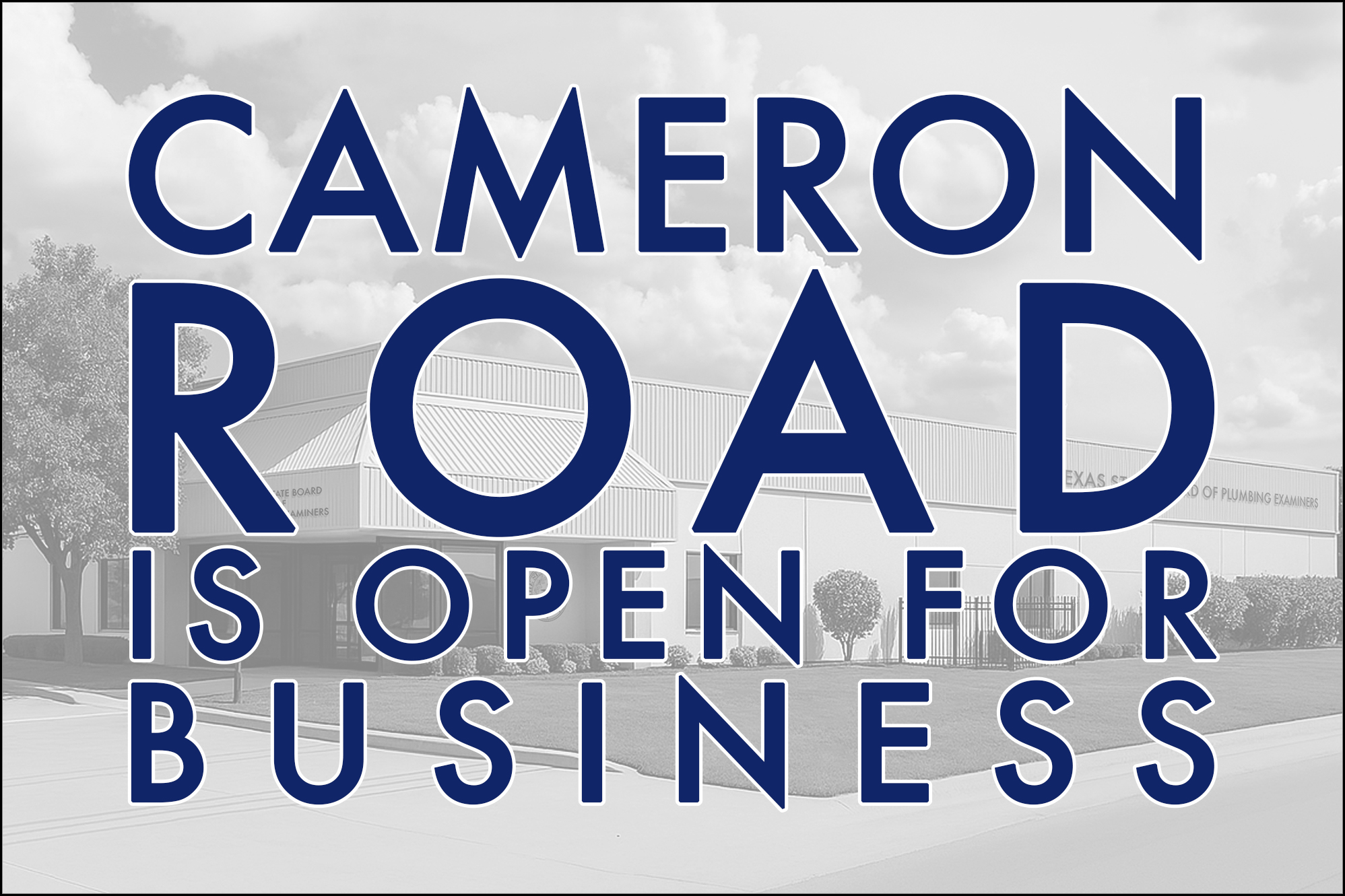 CAMERON ROAD IS OPEN FOR BUSINESS
